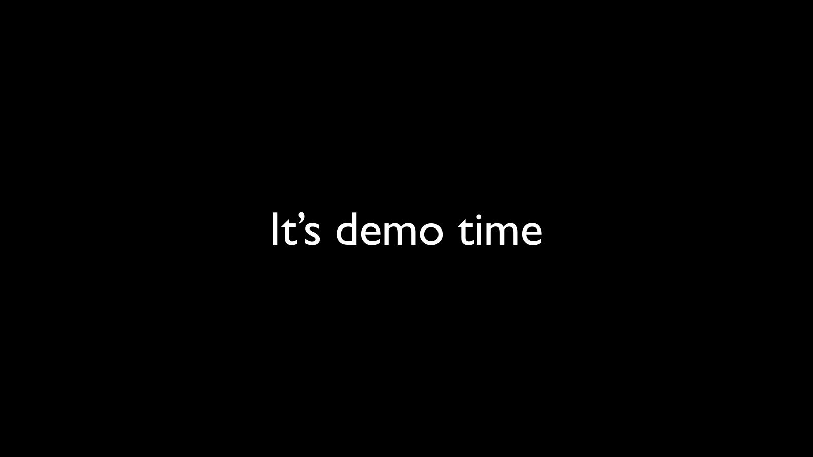 Slide 7: It’s demo time