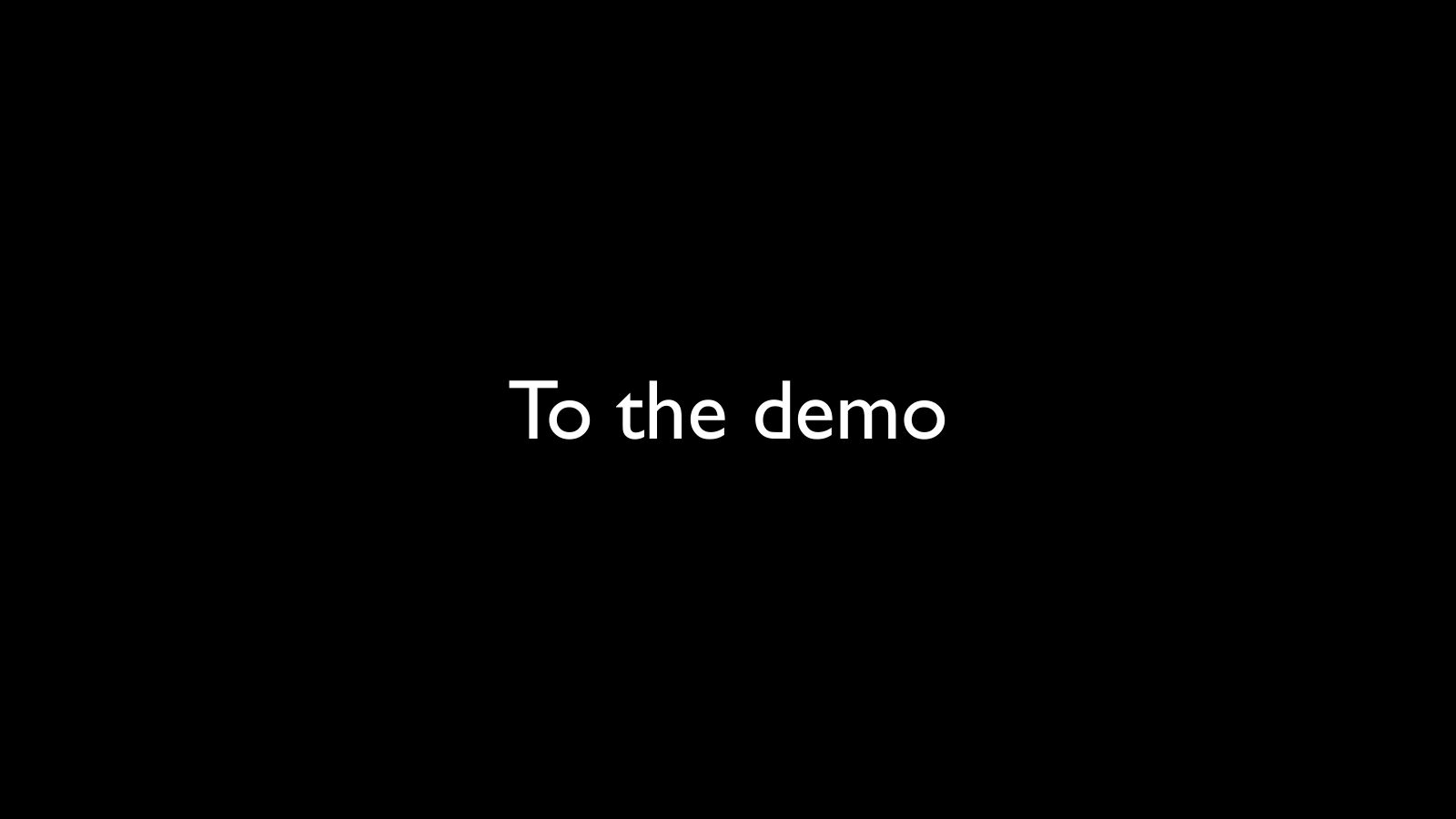 Slide 11: To the demo