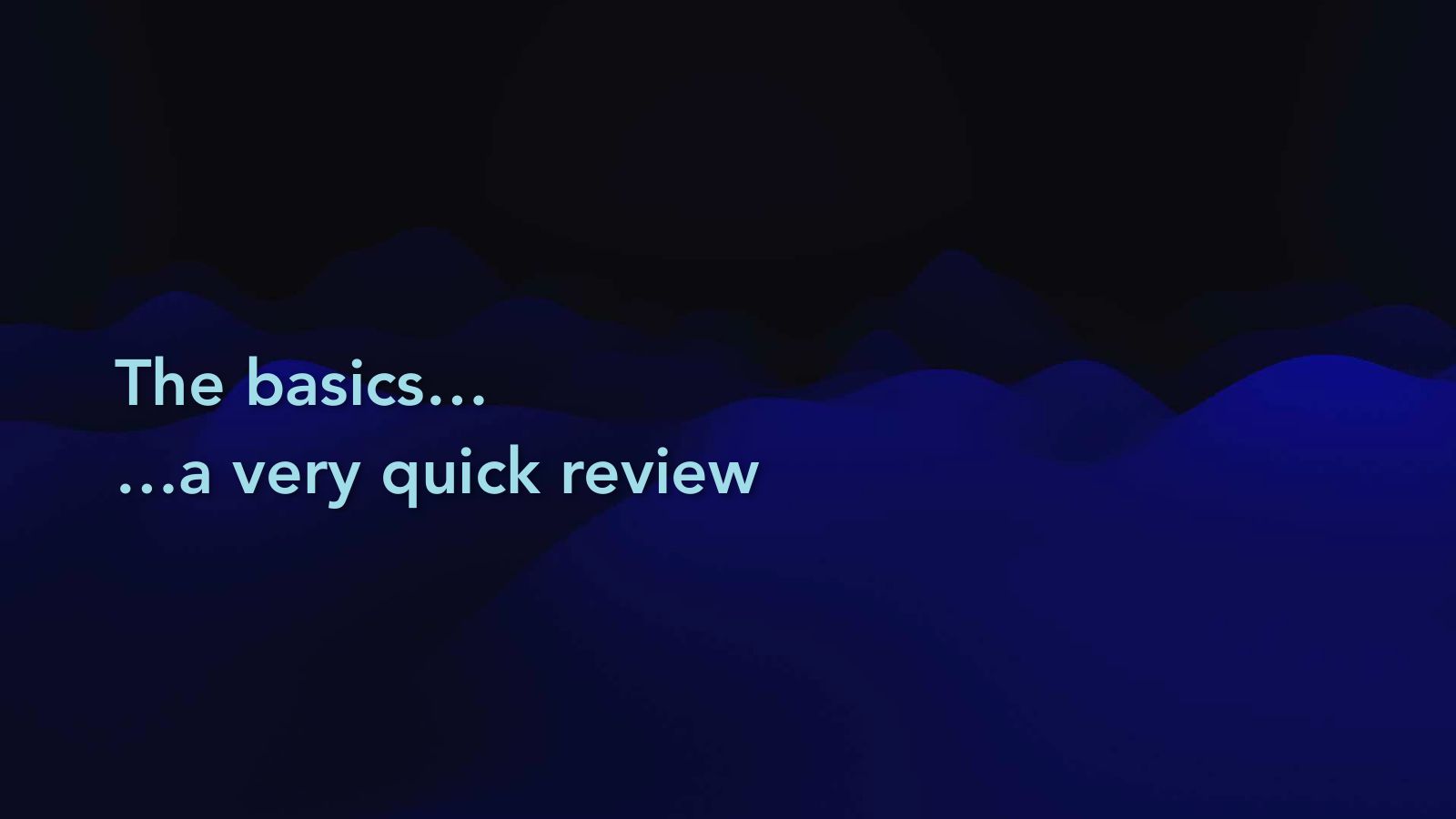 Slide 19: The basics… …a very quick review