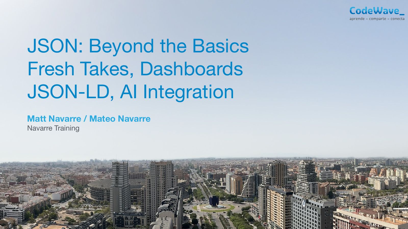 Slide 1: JSON: Beyond the Basics Fresh Takes, Dashboards JSON-LD, AI Integration