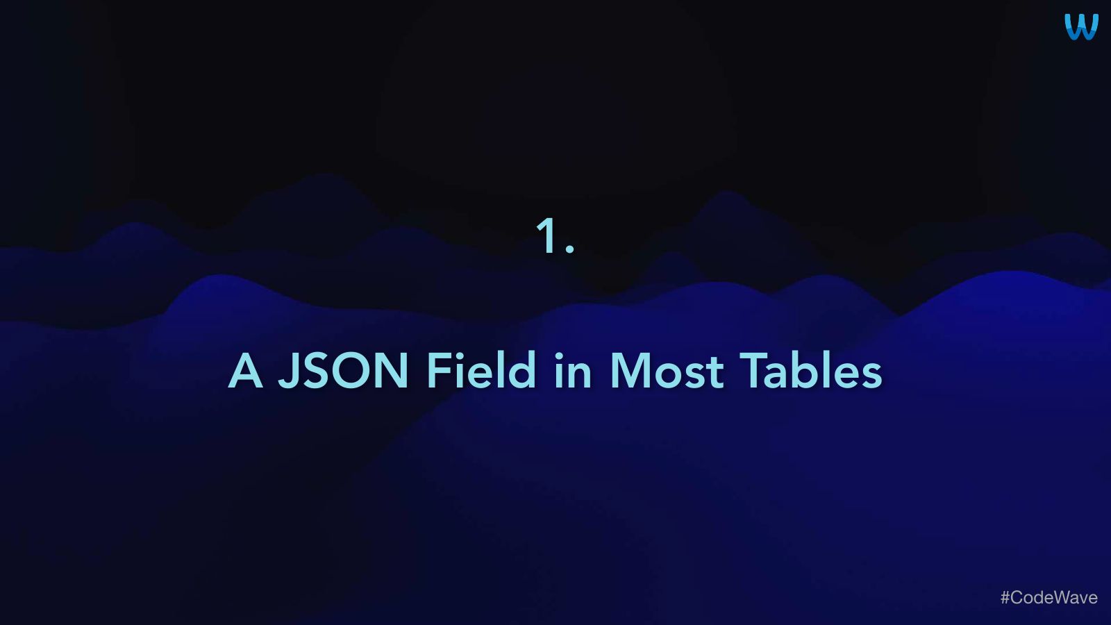 Slide 27: 1. A JSON Field in Most Tables
